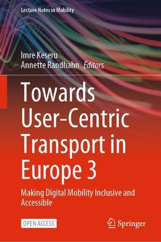 Towards User-Centric Transport in Europe 3: Making Digital Mobility Inclusive and Accessible. 1st ed. 2023