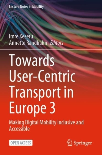 Towards User-Centric Transport in Europe 3: Making Digital Mobility Inclusive and Accessible. 1st ed. 2023