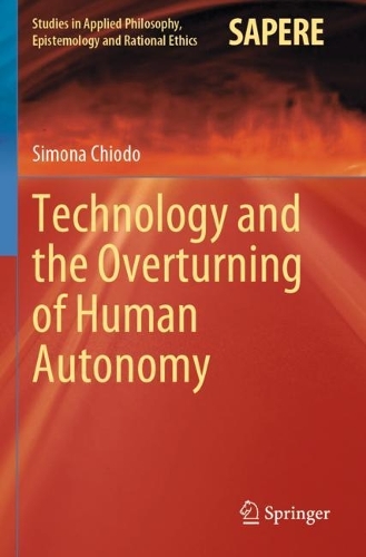 Technology and the Overturning of Human Autonomy. 2023 ed.