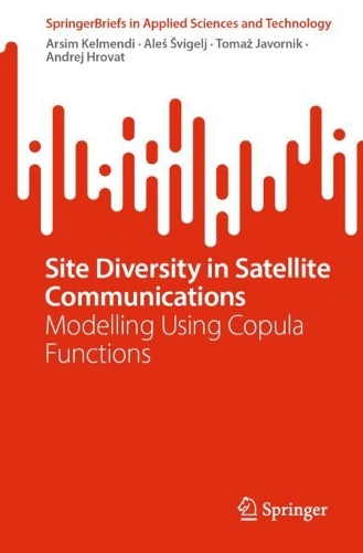 Site Diversity in Satellite Communications: Modelling Using Copula Functions. 1st ed. 2023