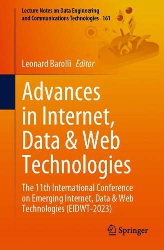 Advances in Internet, Data & Web Technologies: The 11th International Conference on Emerging Internet, Data & Web Technologies (EIDWT-2023). 1st ed. 2023