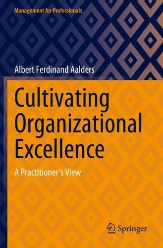 Cultivating Organizational Excellence: A Practitioner's View. 2023 ed.