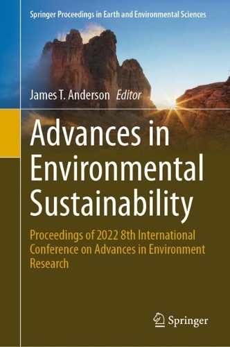 Advances in Environmental Sustainability: Proceedings of 2022 8th International Conference on Advances in Environment Research. 2023 ed.