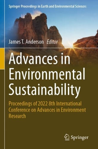 Advances in Environmental Sustainability: Proceedings of 2022 8th International Conference on Advances in Environment Research. 2023 ed.