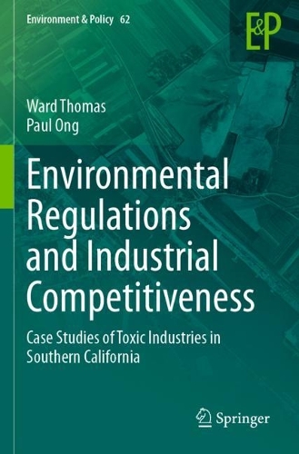 Environmental Regulations and Industrial Competitiveness: Case Studies of Toxic Industries in Southern California. 2023 ed.
