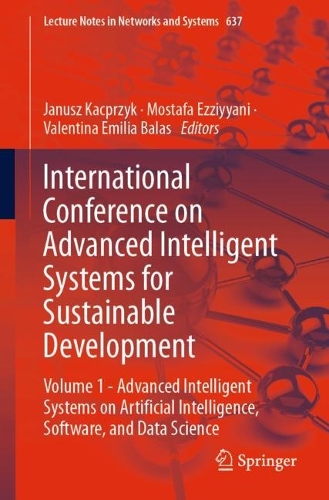 International Conference on Advanced Intelligent Systems for Sustainable Development: Volume 1 - Advanced Intelligent Systems on Artificial Intelligence, Software, and Data Science. 1st ed. 2023