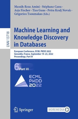 Machine Learning and Knowledge Discovery in Databases: European Conference, ECML PKDD 2022, Grenoble, France, September 19-23, 2022, Proceedings, Part VI. 1st ed. 2023