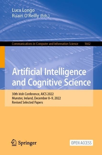 Artificial Intelligence and Cognitive Science: 30th Irish Conference, AICS 2022, Munster, Ireland, December 8-9, 2022, Revised Selected Papers. 1st ed. 2023