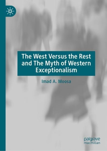 The West Versus the Rest and The Myth of Western Exceptionalism.
