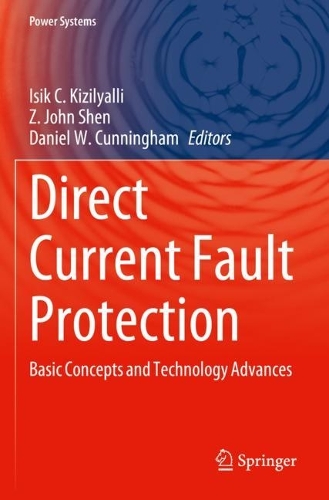 Direct Current Fault Protection: Basic Concepts and Technology Advances. 2023 ed.