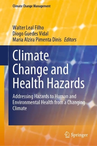 Climate Change and Health Hazards: Addressing Hazards to Human and Environmental Health from a Changing Climate. 2023 ed.