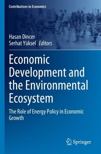 Economic Development and the Environmental Ecosystem: The Role of Energy Policy in Economic Growth. 2023 ed.