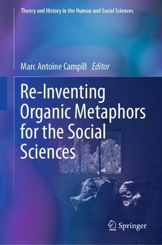 Re-Inventing Organic Metaphors for the Social Sciences.