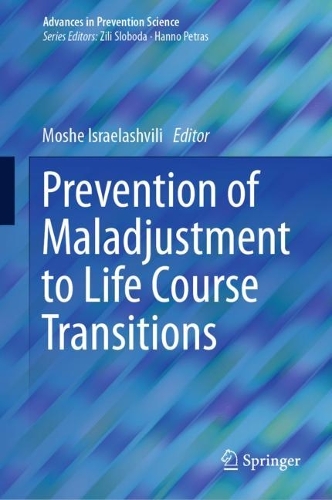 Prevention of Maladjustment to Life Course Transitions. 2023 ed.