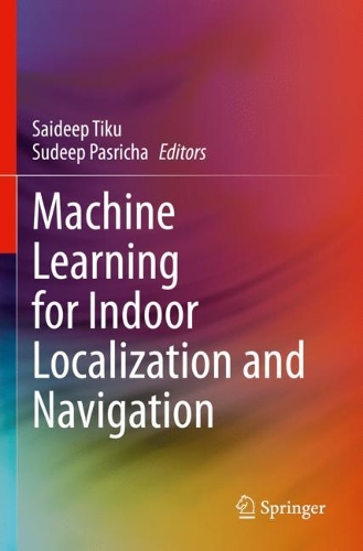 Machine Learning for Indoor Localization and Navigation. 2023 ed.