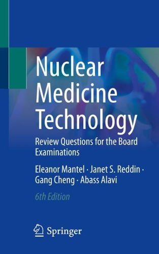Nuclear Medicine Technology: Review Questions for the Board Examinations. Sixth Edition 2023