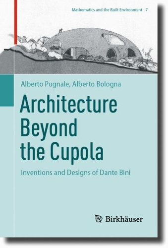 Architecture Beyond the Cupola: Inventions and Designs of Dante Bini. 2023 ed.