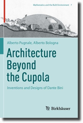 Architecture Beyond the Cupola: Inventions and Designs of Dante Bini. 2023 ed.