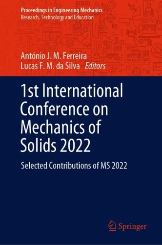 1st International Conference on Mechanics of Solids 2022: Selected Contributions of MS 2022. 2023 ed.