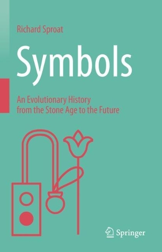 Symbols: An Evolutionary History from the Stone Age to the Future. 2023 ed.