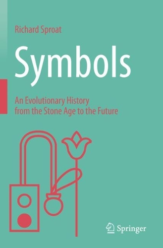 Symbols: An Evolutionary History from the Stone Age to the Future. 2023 ed.