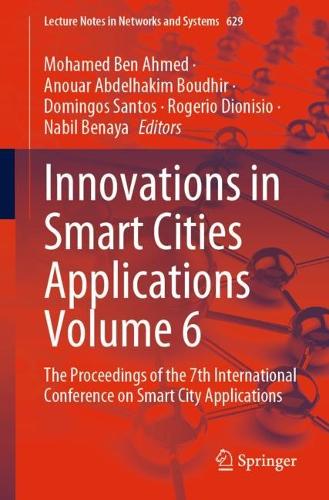 Innovations in Smart Cities Applications Volume 6: The Proceedings of the 7th International Conference on Smart City Applications. 1st ed. 2023
