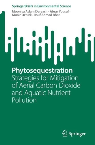 Phytosequestration: Strategies for Mitigation of Aerial Carbon Dioxide and Aquatic Nutrient Pollution. 1st ed. 2023