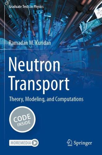 Neutron Transport: Theory, Modeling, and Computations.