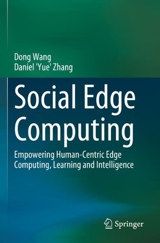 Social Edge Computing: Empowering Human-Centric Edge Computing, Learning and Intelligence. 2023 ed.