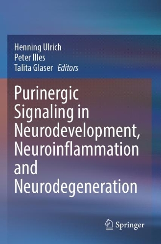 Purinergic Signaling in Neurodevelopment, Neuroinflammation and Neurodegeneration. 2023 ed.
