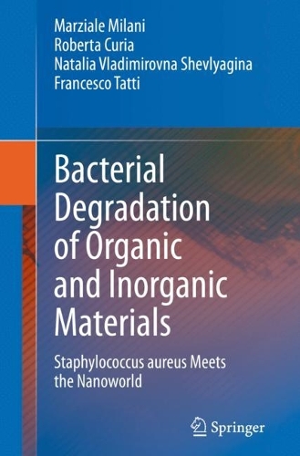 Bacterial Degradation of Organic and Inorganic Materials: Staphylococcus aureus Meets the Nanoworld. 2023 ed.
