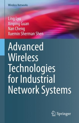 Advanced Wireless Technologies for Industrial Network Systems. 2023 ed.