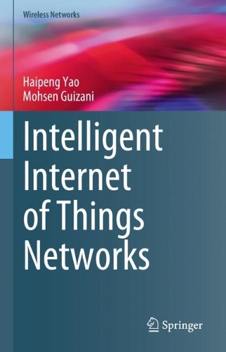 Intelligent Internet of Things Networks. 2023 ed.