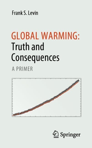 Global Warming: Truth and Consequences: A Primer. 1st ed. 2023
