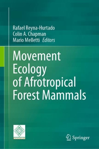 Movement Ecology of Afrotropical Forest Mammals. 2023 ed.
