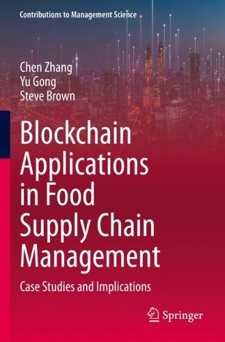 Blockchain Applications in Food Supply Chain Management: Case Studies and Implications. 2023 ed.