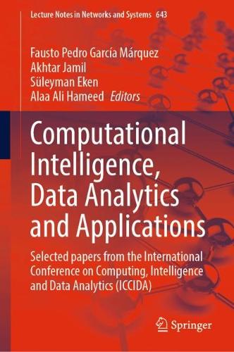 Computational Intelligence, Data Analytics and Applications: Selected papers from the International Conference on Computing, Intelligence and Data Analytics (ICCIDA). 2023 ed.