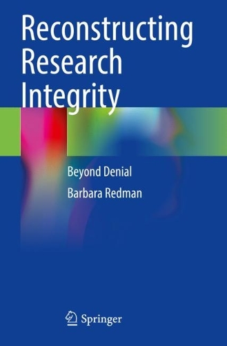 Reconstructing Research Integrity: Beyond Denial. 2023 ed.