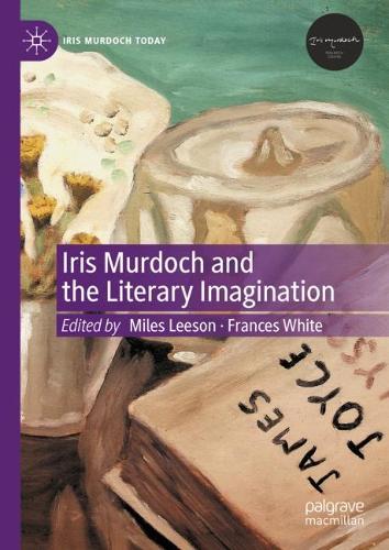 Iris Murdoch and the Literary Imagination.
