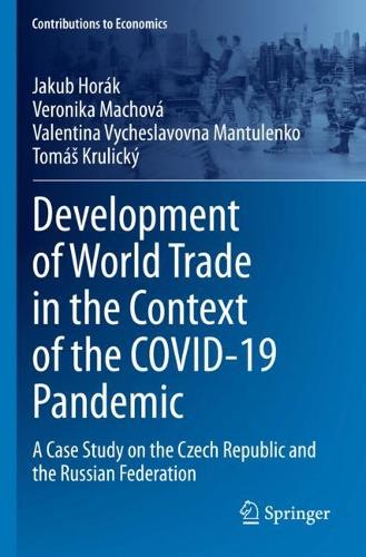 Development of World Trade in the Context of the COVID-19 Pandemic: A Case Study on the Czech Republic and the Russian Federation. 2023 ed.