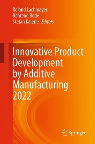 Innovative Product Development by Additive Manufacturing 2022. 1st ed. 2023