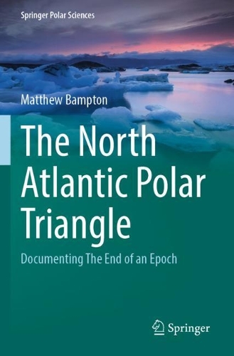 The North Atlantic Polar Triangle: Documenting The End of an Epoch. 2023 ed.