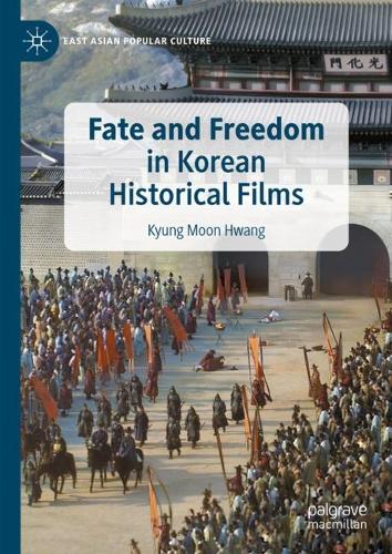 Fate and Freedom in Korean Historical Films.