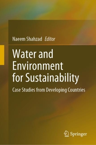 Water and Environment for Sustainability: Case Studies from Developing Countries. 2023 ed.