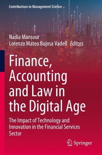 Finance, Accounting and Law in the Digital Age: The Impact of Technology and Innovation in the Financial Services Sector. 2023 ed.