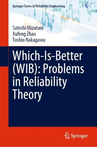 Which-Is-Better (WIB): Problems in Reliability Theory.