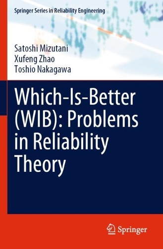 Which-Is-Better (WIB): Problems in Reliability Theory. 2023 ed.