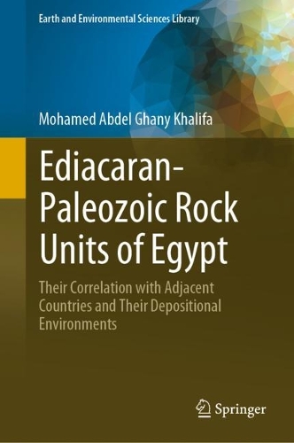 Ediacaran-Paleozoic Rock Units of Egypt: Their Correlation with Adjacent Countries and Their Depositional Environments. 2023 ed.