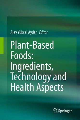 Plant-Based Foods: Ingredients, Technology and Health Aspects. 2023 ed.