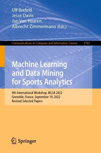 Machine Learning and Data Mining for Sports Analytics: 9th International Workshop, MLSA 2022, Grenoble, France, September 19, 2022, Revised Selected Papers. 1st ed. 2023